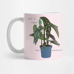 Let's root for eachother - begonia potted plant Mug